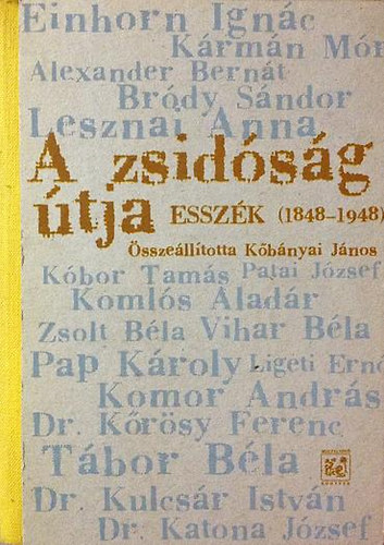 K�b�nyai J�nos  (szerk.) - A zsid�s�g �tja (essz�k 1848-1948)