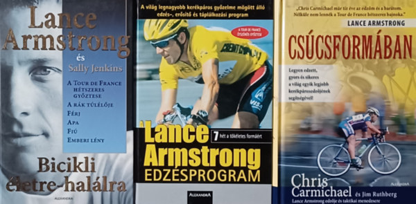 Jim Rutberg Chris Carmichael Sally Jenkins Lance Armstrong - Bicikli letre-hallra + A Lance Armstrong edzsprogram + Cscsformban - Lance Armstrong edzje s taktikai menedzsere (3 m)