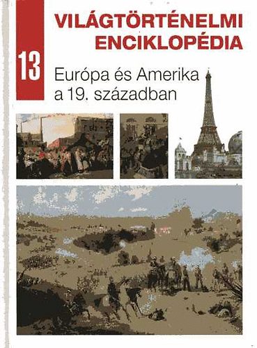 Vilgtrtnelmi enciklopdia 13. - Eurpa s Amerika a 19. szzadban