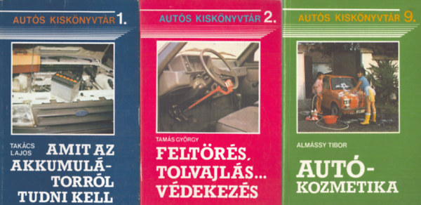 Tam�s Gy�rgy, Alm�ssy Tibor Tak�cs Lajos - 3 db az Aut�s Kisk�nyvt�r sorozatb�l: Amit az akkumul�torr�l tudni kell - Felt�r�s, tolvajl�s... v�dekez�s, Aut�kozmetika
