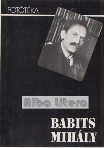 W. Somogyi �gnes  (szerk.) - '...K�l�n t�r...k�l�n id�...' - Fot�t�ka: Babits Mih�ly