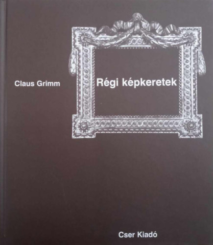 Claus Grimm - R�gi k�pkeretek