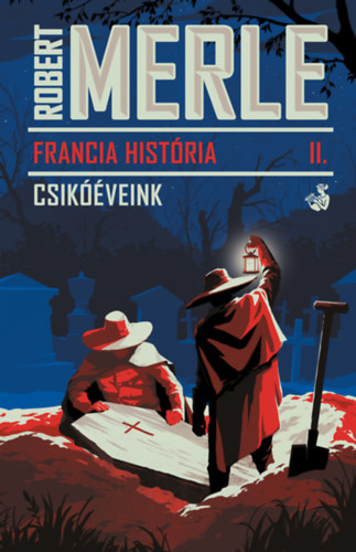 Robert Merle - Francia história II.