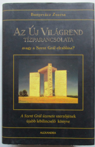 Bunyevcz Zsuzsa - Az j Vilgrend tzparancsolata, avagy a Szent Grl elrablsa?