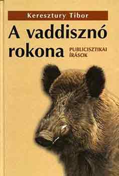 Kereszt�ry Tibor - A vaddiszn� rokona - Publicisztikai �r�sok