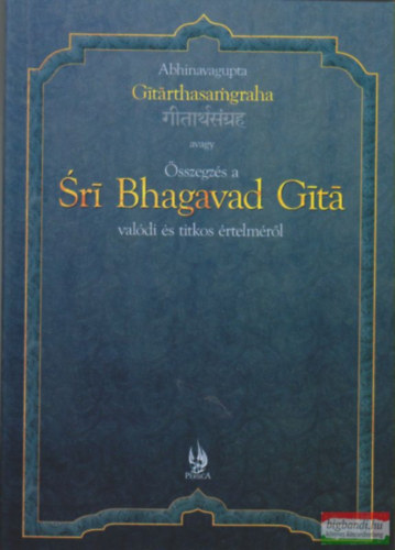Abhinavagupta - GIT�RTHASAMGRAHA AVAGY �SSZEGZ�S A SRI BHAGAVAD GIT� VAL�DI �S TITKOS �RTELM�R�L