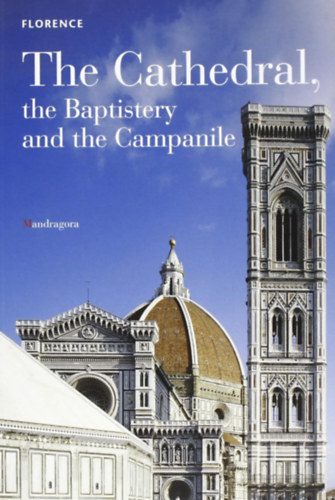 Gabriella di Cagno - Florence: The Cathedral, the Baptistery and the Campanile
