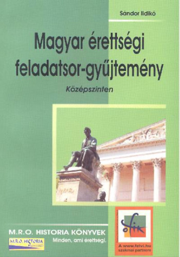 Sndor Ildik - Magyar rettsgi feladatsor-gyjtemny - kzpszinten