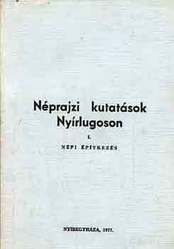 Erdsz Sndor - Nprajzi kutatsok Nyrlugoson I.: Npi ptkezs