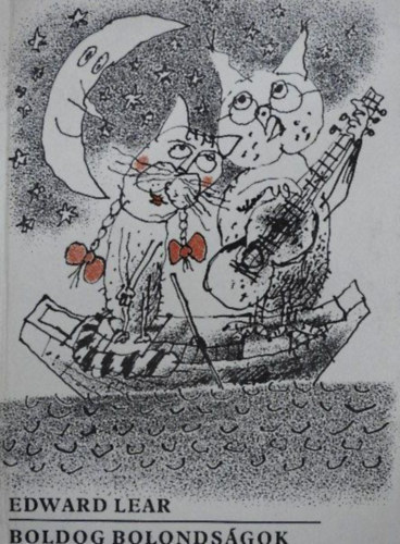 Hajnal Anna  Edward Lear (ford.), Gyulai L�viusz (ill.) - Boldog bolonds�gok - Gyulai L�viusz Rajzaival