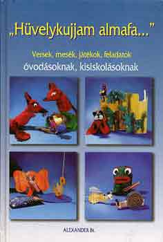 Magyari Beck Anna - "H�velykujjam almafa..." (versek, mes�k, j�t�kok, feladatok)