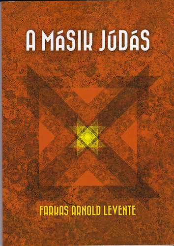 Farkas Arnold Levente - A másik Júdás