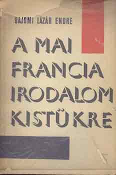 Bajomi L�z�r Endre - A mai francia irodalom kist�kre