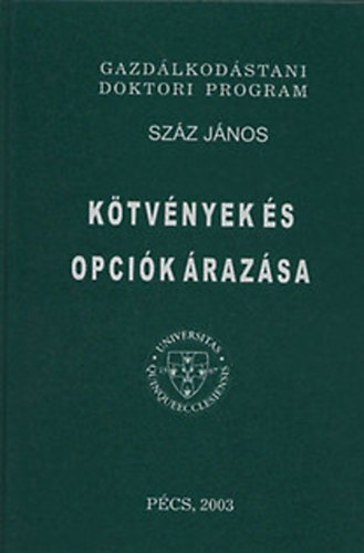 Száz János - Kötvények és opciók árazása - Az opciók szerepe a modern pénzügyekban