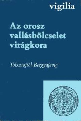 Vigilia Kiad - Az orosz vallsblcselet virgkora