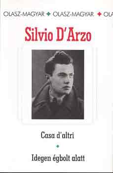 Silvio D'Arzo - Idegen égbolt alatt/Casa d'altri