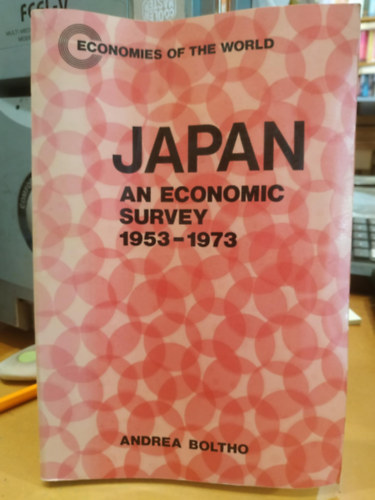 Andrea Boltho - Japan: An Economic Survey 1953-1973 (Economies of the World)