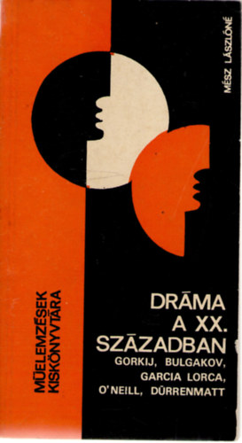 M�sz L�szl�n� - Dr�ma a XX. sz�zadban (Gorkij, Bulgakov, Garcia Lorca)