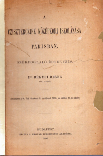Dr. Bkefi Remig - A Czisztercziek kzpkori iskolzsa Prisban - Szkfoglal rtekezs (1896)