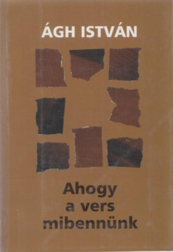 Ágh István - Ahogy a vers mibennünk