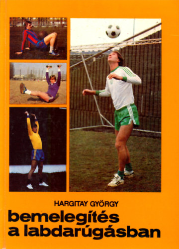 Hargitay György - Bemelegítés a labdarúgásban