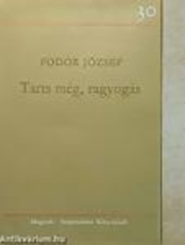 Fodor József - Tarts még, ragyogás