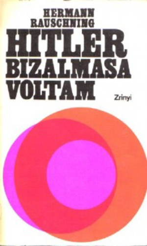 Szerző Hermann Rauschning Szerkesztő Horváth Gabriella Fordító Laczkó Géza - Hitler bizalmasa voltam - A ménesek, amelyekben az új német nemességet tenyésztik