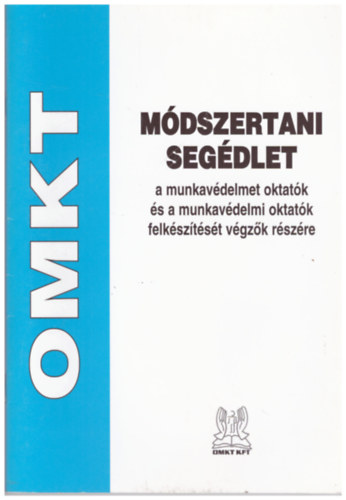 Mdszertani segdlet a munkavdelmet oktatk s a munkavdelmi oktatk felksztst vgzk rszre