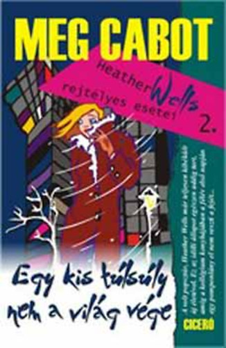 Meg Cabot - Egy kis t�ls�ly nem a vil�g v�ge (Heather Wells rejt�lyes esetei 2.)