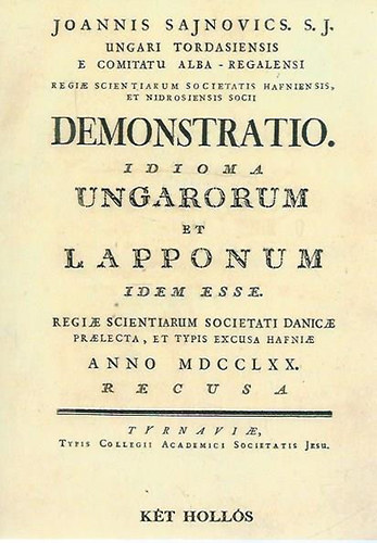 Dr. Sajnovics Jnos - Demonstratio. Idioma Ungarorum et lapponum idem esse - Szemlltets. A magyar s a lapp nyelv azonos