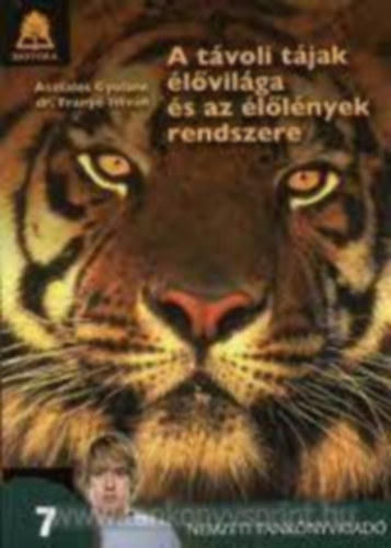 Franyó István dr. Asztalos Gyuláné - A távoli tájak élővilága és az élőlények rendszere