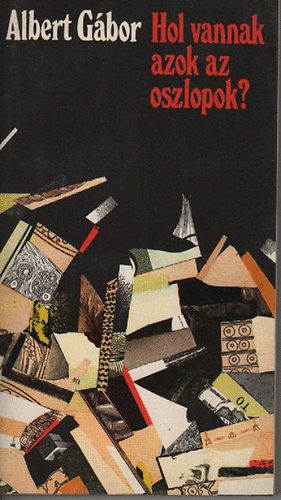 Albert Gábor - Hol vannak azok az oszlopok?