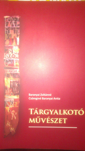 Baranyai Zolt�nn�; Cs�regin� Baranyai Anita - T�rgyalkot� m�v�szet