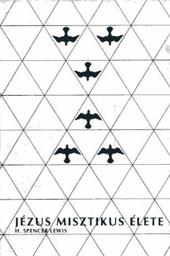 Spencer H. Lewis - J�zus misztikus �lete