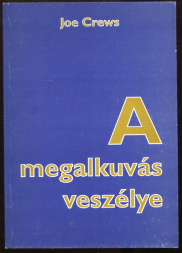Joe Crews - A megalkuv�s vesz�lye