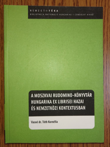 Vasn dr. Tth Kornlia - A moszkvai Rudomino-knyvtr hungarika ex librisei hazai s nemzetkzi kontextusban