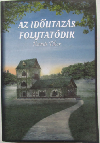 Kováts Tibor - Az időutazás folytatódik