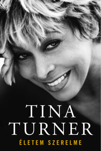 Tina Turner - �letem szerelme