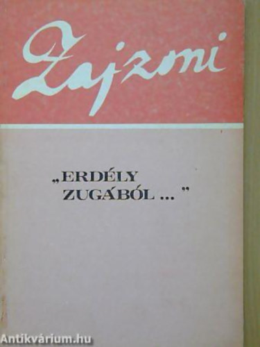 Zajzoni Rab Istv�n - " Erd�ly Zug�b�l..." Zajzoni Rab Istv�n Pr�z�ja. 14 k�ppel .