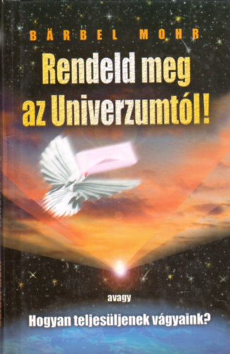 Barbel Mohr - Rendeld meg az Univerzumtl!