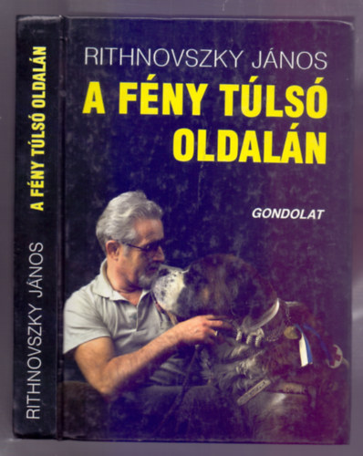 Rithnovszky J�nos - A f�ny t�ls� oldal�n - �t a f�nytelens�gbe, sorst�rsak k�z�tt