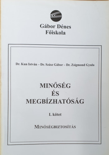 Dr.Kun Istv�n,Dr.Sz�sz G�bor,Dr.Zsigmond Gyula - Min�s�g �s megb�zhat�s�g I. Min�s�gbiztos�t�s