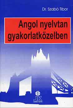 Dr. Szab� Tibor - Angol nyelvtan gyakorlatk�zelben