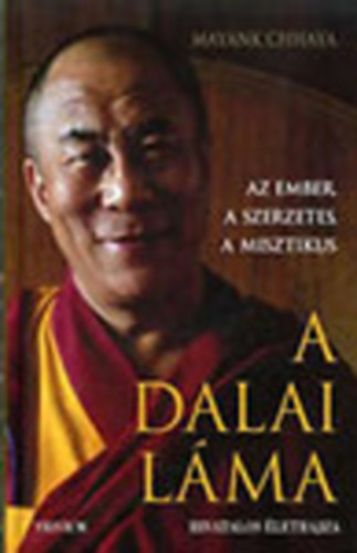 Mayank Chhaya - A dalai lma - Az ember, a szerzetes, a misztikus