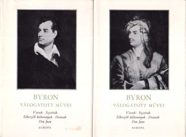 George Gordon Noel Byron - Byron v�logatott m�vei I-II. (Versek, szat�r�k, elbesz�l� k�ltem�nyek, dr�m�k, Don Juan)