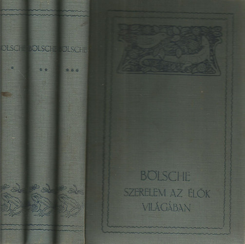 B�lsche - Szerelem az �l�k vil�g�ban I-III.