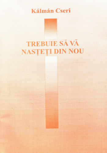 K�lm�n Cseri - Trebuie sa va Nsteti din nou