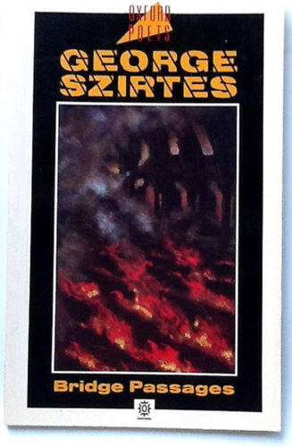 Szirtes George - Bridge passages