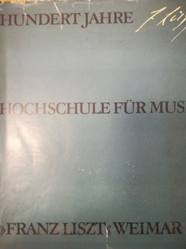 Ferenc Liszt - Hundert Jahre hochschule f�r musik