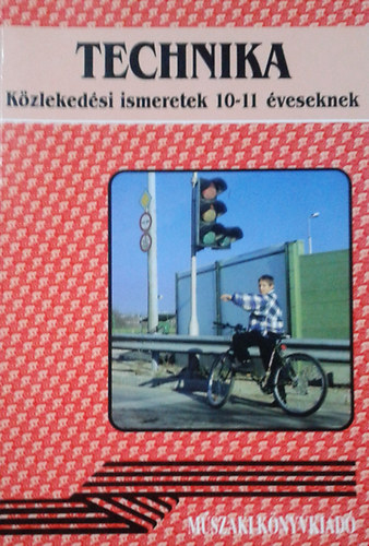 Nmeth Ferenc; Nagy Attiln - Technika - Kzlekedsi ismeretek 10-11 veseknek